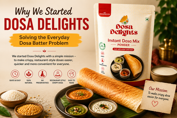 Why We Started Dosa Delights: Solving the Everyday Dosa Batter Problem