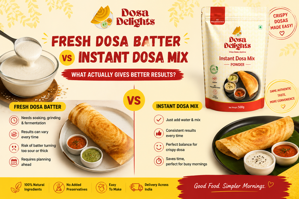 Fresh Dosa Batter vs Instant Dosa Mix: What Actually Gives Better Results?