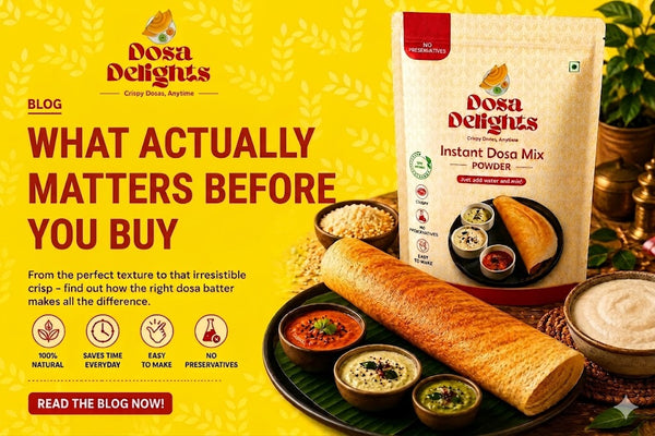 Best Instant Dosa Mix Online in India: What Actually Matters Before You Buy