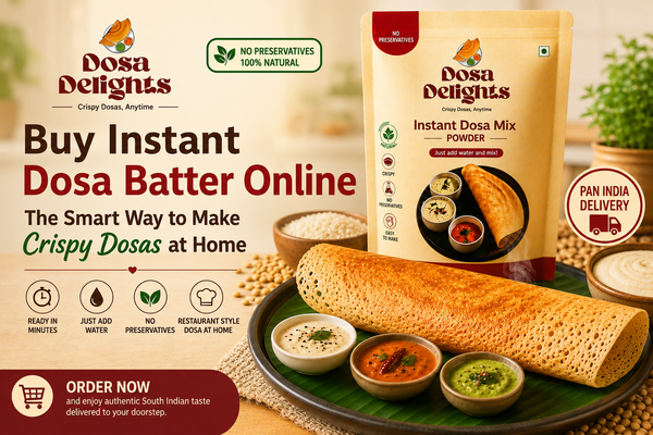 Buy Instant Dosa Batter Online – The Smart Way to Make Crispy Dosas at Home